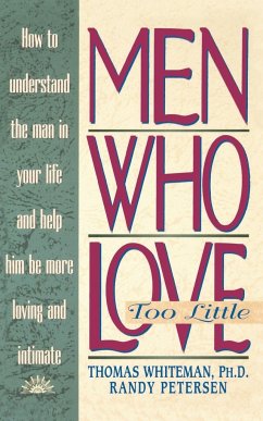 Men Who Love Too Little - Whiteman, Thomas; Petersen, Randy; Whiteman, Tom