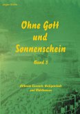 Ohne Gott und Sonnenschein Band III