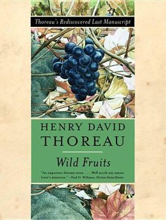 Wild Fruits: Thoreau's Rediscovered Last Manuscript - Thoreau, Henry D.