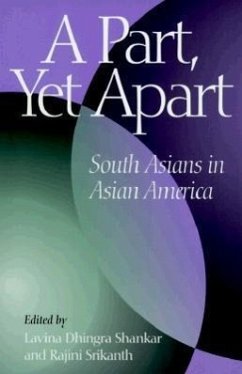 A Part, Yet Apart: South Asians in Asian America - Shankar, Lavina