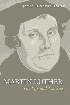 Martin Luther: His Life and Teachings - Nestingen, James A.