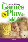 GAMES TO PLAY W/TODDLERS REV S