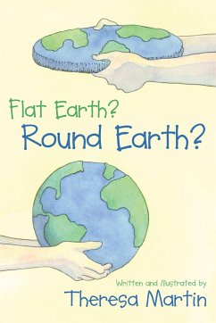 Flat Earth? Round Earth? - Martin, Theresa