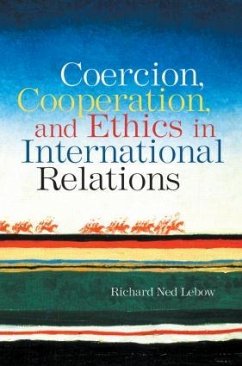 Coercion, Cooperation, and Ethics in International Relations - Lebow, Richard Ned