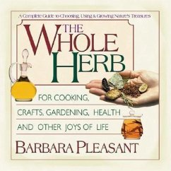 The Whole Herb: For Cooking, Crafts, Gardening, Health, and Other Joys of Life - Pleasant, Barbara