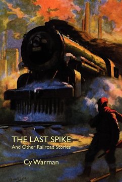 The Last Spike and Other Railroad Stories The Last Spike and Other Railroad Stories