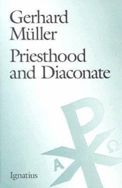 Priesthood and the Diaconate: The Recipient of the Sacrament of Holy Orders from the Perspective of Creation Theology and Christology - Müller, Gerhard