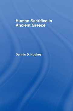 Human Sacrifice in Ancient Greece - Hughes, Dennis D