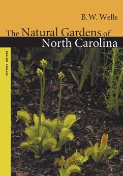 The Natural Gardens of North Carolina - Wells, B. W.