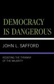 Democracy is Dangerous