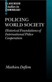 Policing World Society: Historical Foundations of International Police Cooperation