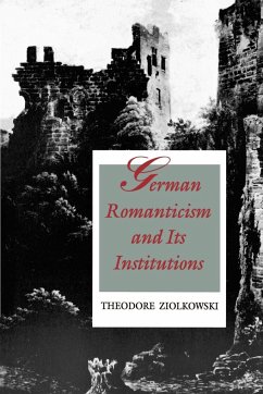German Romanticism and Its Institutions - Ziolkowski, Theodore