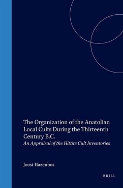 The Organization of the Anatolian Local Cults During the Thirteenth Century B.C. - Hazenbos, Joost