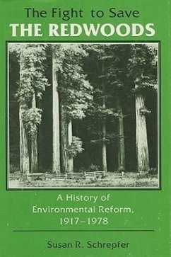 The Fight to Save the Redwoods: A History of the Environmental Reform, 1917-1978 - Schrepfer, Susan R.