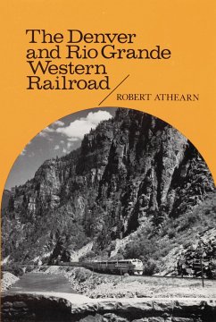 The Denver and Rio Grande Western Railroad - Athearn, Robert G