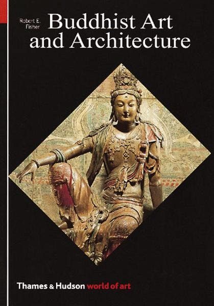 Buddhist Art and Architecture Buddhist Art and Architecture