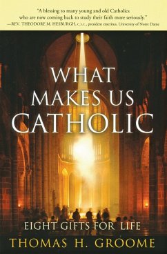 What Makes Us Catholic - Groome, Thomas H