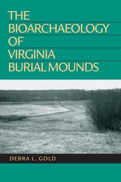 The Bioarchaeology of Virginia Burial Mounds - Gold, Debra L.