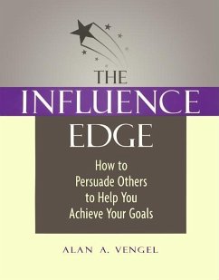 The Influence Edge: How to Persuade Others to Help You Achieve Your Goals - Vengel, Alan A.