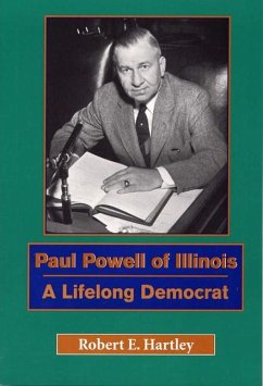 Paul Powell of Illinois: A Lifelong Democrat - Hartley, Robert E.