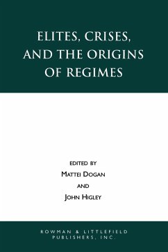 Elites, Crises, and the Origins of Regimes - Herausgeber: Dogan, Mattei Higley, John