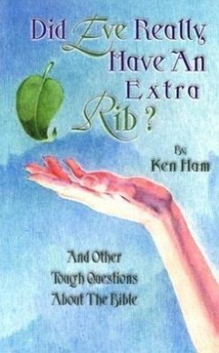 Did Eve Have an Extra Rib?: And Other Tough Questions about the Bible - Ham, Ken