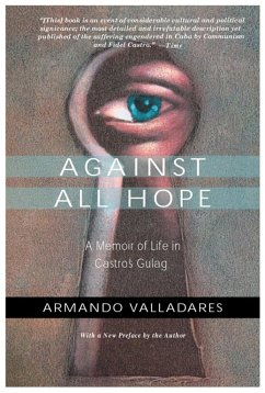 Against All Hope: A Memoir of Life in Castro's Gulag - Valladares, Armando