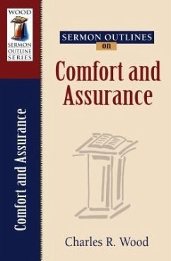 Sermon Outlines on Comfort and Assurance - Wood, Charles R