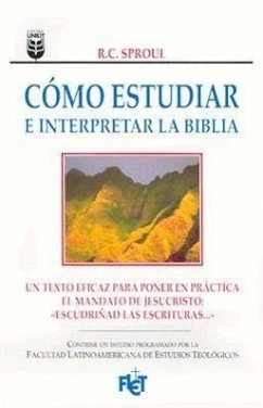 Cómo Estudiar E Interpretar La Biblia - Sproul, R C