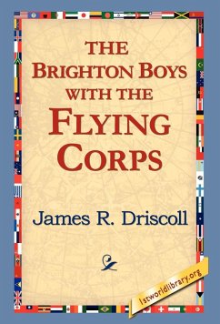 The Brighton Boys with the Flying Corps - Driscoll, James R.
