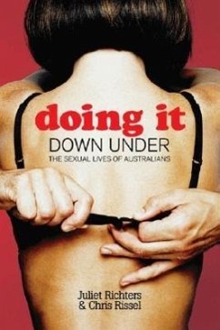 Doing It Down Under: The Sexual Lives of Australians - Richters, Juliet; Rissel, Chris