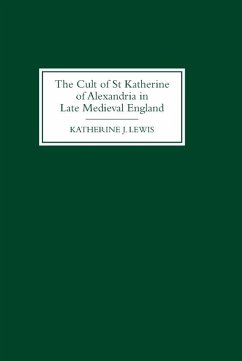 The Cult of St Katherine of Alexandria in Late Medieval England - Lewis, Katherine J