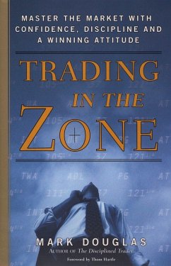 Trading in the Zone: Master the Market with Confidence, Discipline, and a Winning Attitude - Douglas, Mark