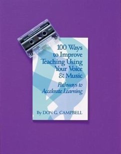 100 Ways to Improve Teaching Using Your Voice and Music: Pathways to Accelerated Learning - Campbell, Don G.