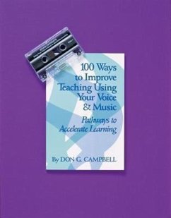 100 Ways to Improve Teaching Using Your Voice and Music - Campbell, Don G