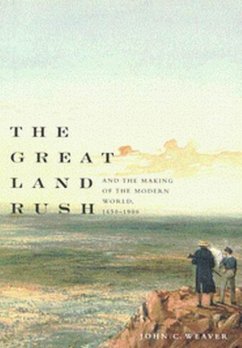 The Great Land Rush and the Making of the Modern World, 1650-1900 - Weaver, John C