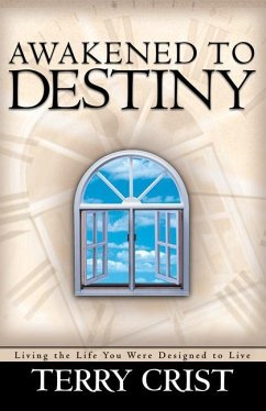 Awakened to Destiny: Living the Life You Were Designed to Live - Crist, Terry