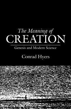 The Meaning of Creation - Hyers, Conrad; Hyers, M. Conrad