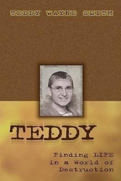 Teddy-Finding Life In A World Of Destruction - Smith, Teddy Wayne