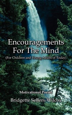 Encouragements For The Mind (For Children and Young Adults of Today) - Sellers-Wilcox, Bridgette