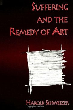 Suffering and the Remedy of Art - Schweizer, Harold