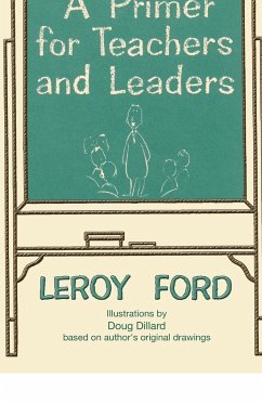 A Primer for Teachers and Leaders - Ford, Leroy