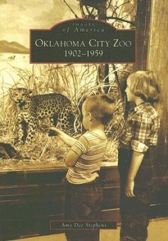 Oklahoma City Zoo: 1902-1959 - Stephens, Amy Dee