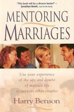 Mentoring Marriages: Use Your Experience of the Ups and Downs of Married Life to Support Other Couples - Benson, Harry