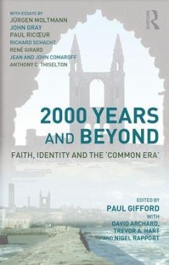 2000 Years and Beyond - Archard, David / Gifford, Paul / Hart, Trevor A. / Rapport, Nigel (eds.)