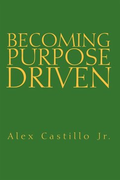 Becoming Purpose Driven - Castillo, Alex Jr.