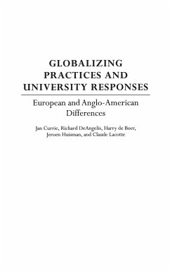 Globalizing Practices and University Responses - Currie, Jan; Deangelis, Richard; Deboer, Harry