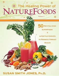 The Healing Power of NatureFoods: 50 Revitalizing SuperFoods and Lifestyle Choices That Promote Vibrant Health - Jones, Susan Smith