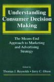 Understanding Consumer Decision Making: The Means-End Approach to Marketing and Advertising Strategy