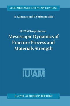 IUTAM Symposium on Mesoscopic Dynamics of Fracture Process and Materials Strength - Kitagawa, H. / Shibutani, Y. (Hgg.)